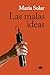 Las malas ideas by María Solar