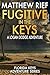 Fugitive in the Keys by Matthew  Rief