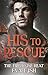 His to Rescue: A Steamy Sma...