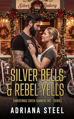 Silve Bells & Rebel Yells: A Grumpy Biker Meets Sunshine Baker Small Town Motorcycle Club Romance (CHRISTMAS CREEK SINNERS MC Book 1)