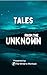 Tales from the Unknown