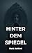 Hinter dem Spiegel by Mark Ashford