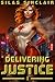 Delivering Justice by Silas Sinclair