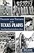Tragedy and Triumph on the Texas Plains by Chuck Lanehart