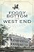 Foggy Bottom and the West End by Matthew B. Gilmore