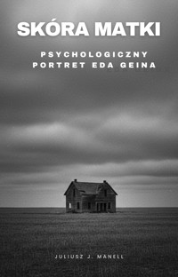 Skóra matki. Psychologiczny portret Eda Geina