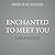 Enchanted to Meet You