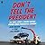 Don't Tell the President: T...