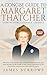 Margaret Thatcher - A Concise Guide: The leader who reshaped Britain at home and reset its place in the world. Discover the rise, rule, and legacy of ... ... influential post-war P (Concise Guides)