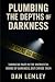 Plumbing the Depths of Dark...
