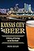 Kansas City Beer: A History...
