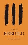 The Rebuild by William Taylor Kabrick