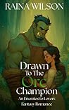 Drawn to the Orc ...