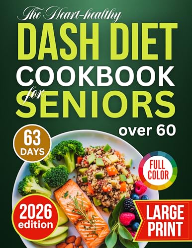 THE HEART - HEALTHY DASH DIET COOKBOOK FOR SENIORS OVER 60 (Kindle Edition)