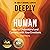 Deeply Human: How to Unders...