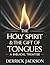 THE HOLY SPIRIT & THE GIFT OF TONGUES by Derrick Jackson