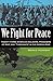 We Fight for Peace: Twenty-...