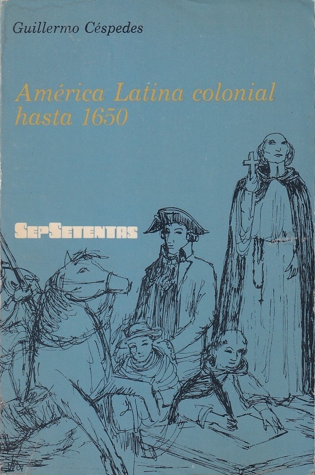 América Latina colonial hasta 1650 (Sepsetentas, #260)