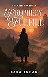 A Prophecy to Fulfill (The Celestara) A Prophecy to Fulfill (The Celestara)