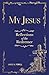 My Jesus: Reflections of the Redeemer