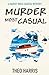 Murder Most Casual: A cosy ...