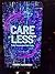 Care Less : Fully Automated...