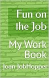 Fun on the Job by Joan JobHopper