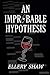 An Improbable Hypothesis