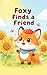 Foxy Finds a Friend