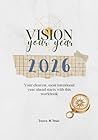 Vision Your Year: Your clearest, most intentional year ahead starts with this workbook