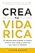 Crea tu vida rica: El métod...