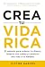 Crea tu vida rica by Victor Garcés