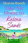 Take Me Home to Kelsea Sands by Sharon Booth
