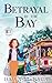 Betrayal By The Bay (Travel...