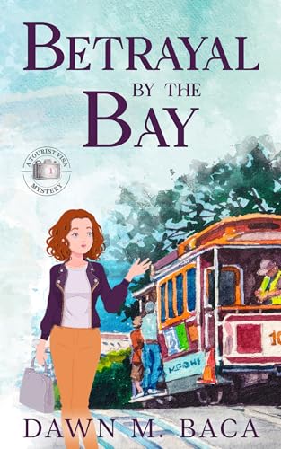 Betrayal By The Bay (Travel Visa Mysteries Book 1)