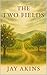 The Two Fields by Jay Akins