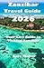 Zanzibar Travel Guide 2026:...