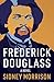 Frederick Douglass by Sidney Morrison