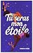 Tu seras mon étoile by Emma B. FRERE