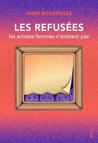Les Refusées: Les artistes femmes n'existent pas (Paperback)