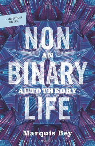 Nonbinary Life: An Autotheory (Transgender Theory)
