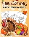 Thanksgiving Big Kids Coloring Books: A Collection of 50 Fun and Cute Thanksgiving Coloring Pages for Kids and Toddlers | Thanksgiving Gifts For Kids and Adults | Thanksgiving Children Book Thanksgiving Big Kids Coloring Books: A Collection of 50 Fun and Cute Thanksgiving Coloring Pages for Kids and Toddlers | Thanksgiving Gifts For Kids and Adults | Thanksgiving Children Book