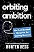 Orbiting Ambition by Hunter Hess