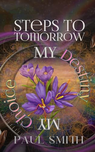 Steps to Tomorrow: My Destiny, My Choice (Hardcover)