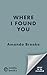Where I Found You: A deeply...