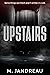 Upstairs by M. Jandreau