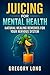 Juicing For Mental Health: ...