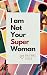 I am not your Superwoman