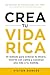 Crea tu vida rica: El métod...
