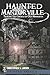 Haunted Mantorville: Trailing the Ghosts of Old Minnesota (Haunted America)